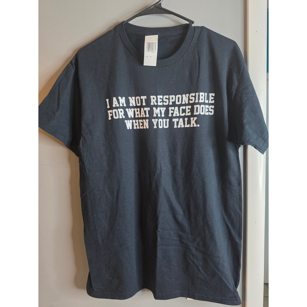New Sarcastic Graphic Tee Black I Am Not Responsible For My Face Size M